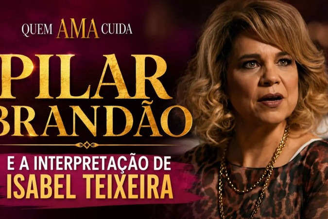 Isabel Teixeira faz de Pilar Brandão a força motriz de Quem Ama Cuida -  (crédito: Obeservatório da TV)