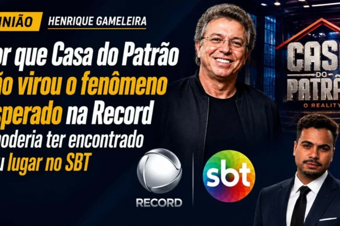 Opinião Henrique Gameleira: Por que Casa do Patrão não virou o fenômeno esperado na Record  e poderia ter encontrado seu lugar no SBT -  (crédito: Observatório dos Famosos)