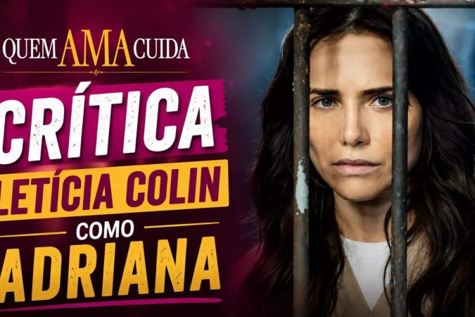 Atuação de Letícia Colin faz de Adriana a heroína forte de Quem Ama Cuida e um dos grandes acertos da novela -  (crédito: Obeservatório da TV)