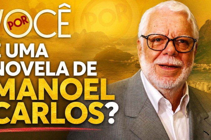 Por Você é uma novela de Manoel Carlos? Entenda as referências ao autor na nova trama da Globo -  (crédito: Obeservatório da TV)