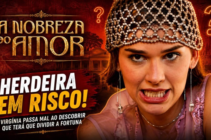 Herança dividida: 3 viradas fazem Virgínia passar mal em A Nobreza do Amor -  (crédito: Obeservatório da TV)