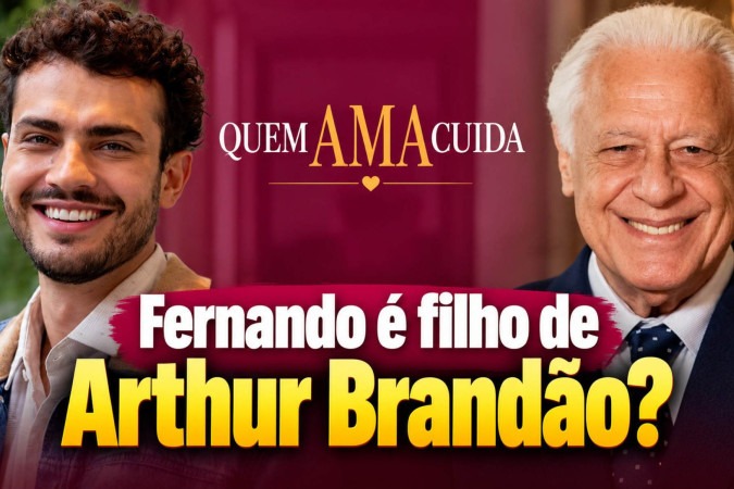 Fernando pode ser filho de Arthur Brandão? Mistério sobre o neto de Diná promete surpreender em Quem Ama Cuida -  (crédito: Obeservatório da TV)